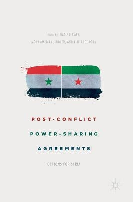 Post-Conflict Power-Sharing Agreements: Options for Syria by Salamey, Imad