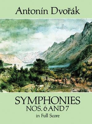 Symphonies Nos. 6 and 7 in Full Score by Dvorák, Antonín