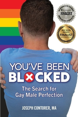 You've Been Blocked: The Search for Gay Male Perfection by Contorer, Joseph