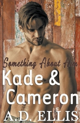 Kade & Cameron by Ellis, A. D.