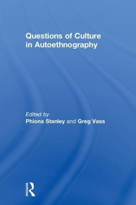 Questions of Culture in Autoethnography by Stanley, Phiona