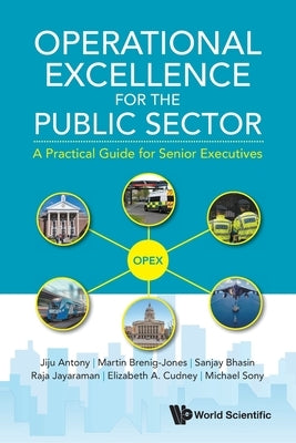 Operational Excellence for the Public Sector by Antony Jiju