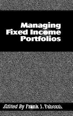 Managing Fixed Income Portfolios by Fabozzi, Frank J.