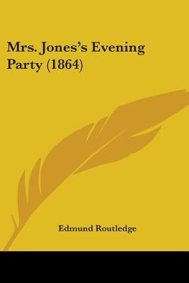 Mrs. Jones's Evening Party (1864) by Routledge, Edmund
