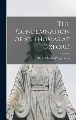 The Condemnation of St. Thomas at Oxford by Callus, Daniel Angelo Philip
