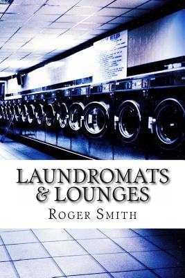 Laundromats & Lounges by Smith, Roger