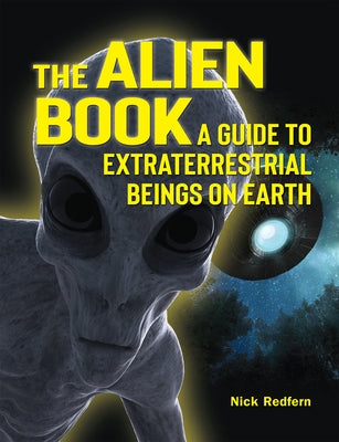 The Alien Book: A Guide to Extraterrestrial Beings on Earth by Redfern, Nick