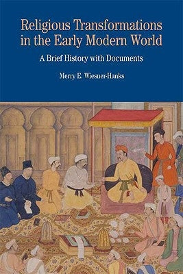 Religious Transformations in the Early Modern World: A Brief History with Documents by Wiesner-Hanks, Merry E.