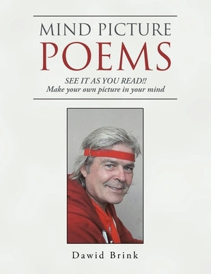Mind Picture Poems: See It as You Read!! Make Your Own Picture in Your Mind by Brink, Dawid
