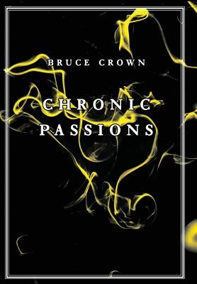 Chronic Passions by Crown, Bruce