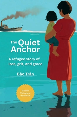 The Quiet Anchor by Tran, Bao