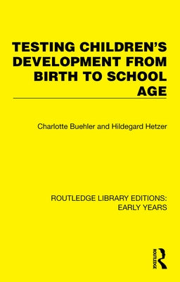 Testing Children's Development from Birth to School Age by Buehler, Charlotte