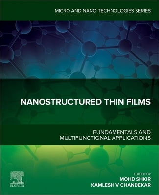 Nanostructured Thin Films: Fundamentals and Multifunctional Applications by Shkir, Mohd