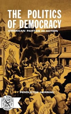 The Politics of Democracy by Herring, Pendleton