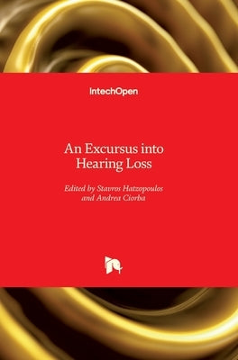 An Excursus into Hearing Loss by Hatzopoulos, Stavros