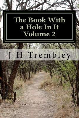 The Book With a Hole In It Volume 2 by Trembley, J. H.