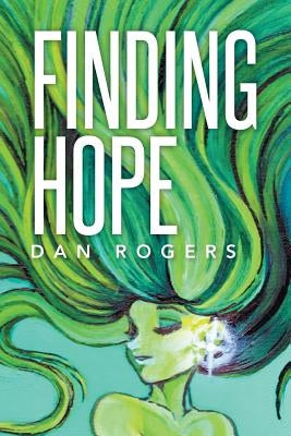 Finding Hope by Rogers, Dan