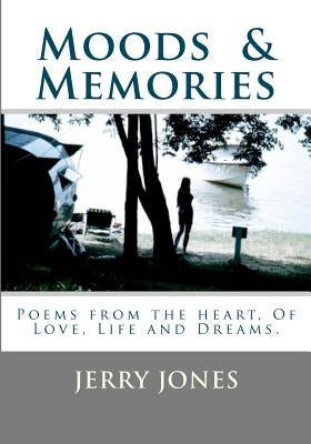Moods & Memories: Poems from the heart, about Love, Life and Dreams. by Stewart, Ann