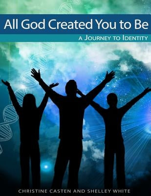 All God Created You To Be by White, Shelley