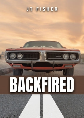 Backfired! by Fisher, J. T.