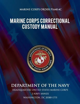 Marine Corps Correctional Custody Manual by Navy, Department Of the