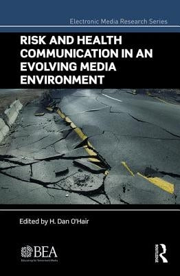 Risk and Health Communication in an Evolving Media Environment by O'Hair, H. Dan