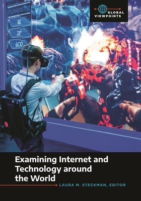 Examining Internet and Technology Around the World by Steckman, Laura M.