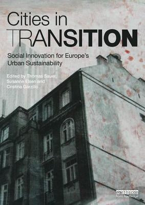 Cities in Transition: Social Innovation for Europe's Urban Sustainability by Sauer, Thomas