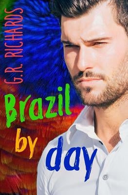 Brazil by Day: Gay Romance by Richards, G. R.