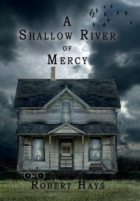 A Shallow River of Mercy by Hays, Robert