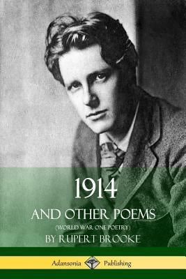 1914 and Other Poems (World War One Poetry) by Brooke, Rupert