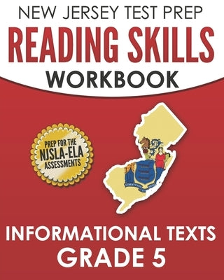 NEW JERSEY TEST PREP Reading Skills Workbook Informational Texts Grade 5: Preparation for the NJSLA-ELA by Hawas, J.