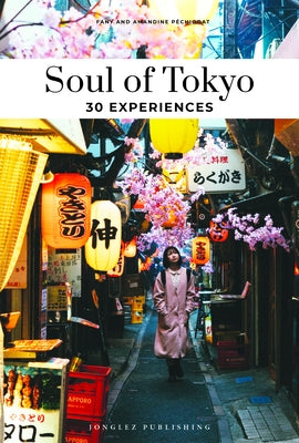 Soul of Tokyo: 30 Experiences by Péchiodat, Amandine