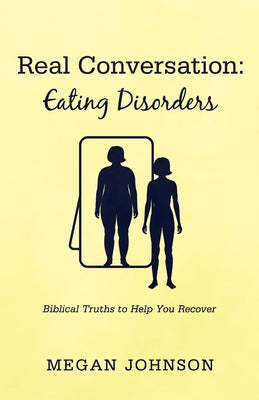 Real Conversation: Eating Disorders by Johnson, Megan