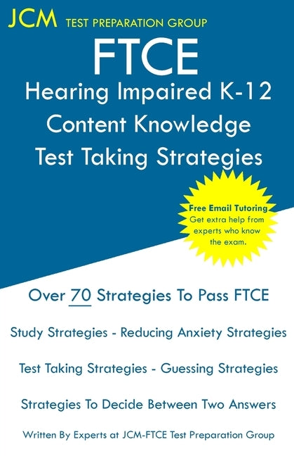 FTCE Hearing Impaired K-12 - Test Taking Strategies: FTCE 020 Exam - Free Online Tutoring - New 2020 Edition - The latest strategies to pass your exam by Test Preparation Group, Jcm-Ftce