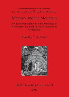 Memory and the Mountain by Clack, Timothy A. R.