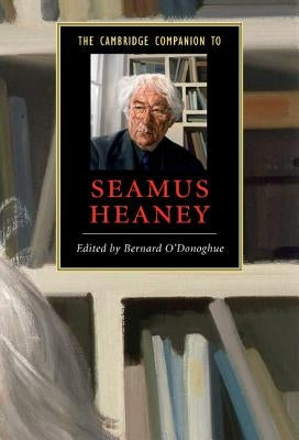 The Cambridge Companion to Seamus Heaney by O'Donoghue, Bernard
