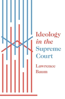 Ideology in the Supreme Court by Baum, Lawrence