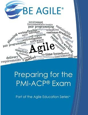 Preparing for the PMI-ACP Exam: Part of the Agile Education Series by Tousignant, Dan
