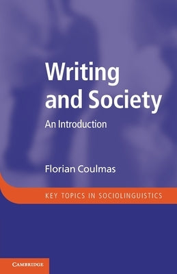 Writing and Society: An Introduction by Coulmas, Florian