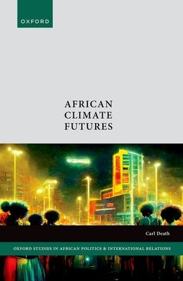 African Climate Futures by Death, Carl