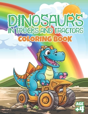 Dinosaurs in trucks and tractors coloring book by V. C., David