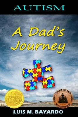 Autism: A Dad's Journey by Bayardo, Luis M.