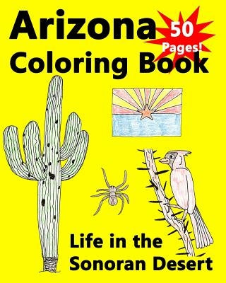 Arizona Coloring Book - Life in the Sonoran Desert by Carlson, Kevin
