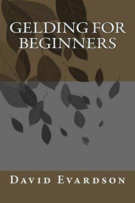 Gelding For Beginners by Evardson, David