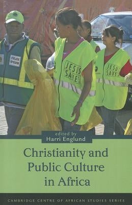 Christianity and Public Culture in Africa by Englund, Harri