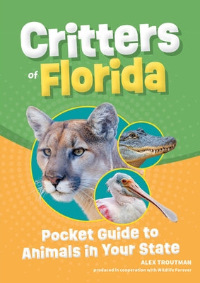 Critters of Florida: Pocket Guide to Animals in Your State by Troutman, Alex
