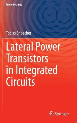 Lateral Power Transistors in Integrated Circuits by Erlbacher, Tobias