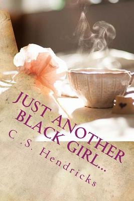 Just Another Black Girl...: Under Suspicious Circumstances by Hendricks, C. S.