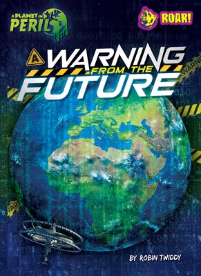 A Warning from the Future by Twiddy, Robin